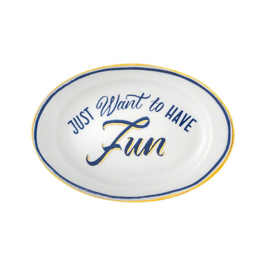 Little Oval Dish "Just Want To Have Fun"